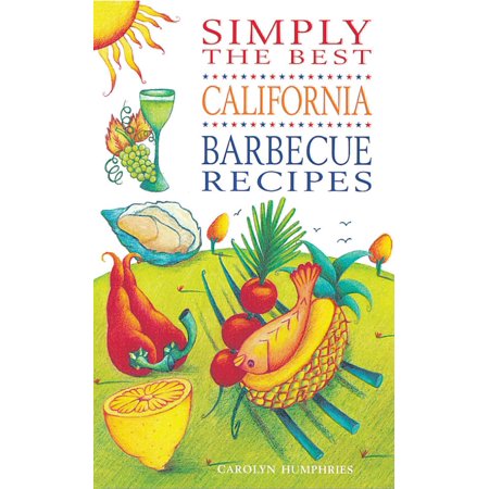 Simply the Best California BBQ Recipes - eBook (Best Bbq In America)