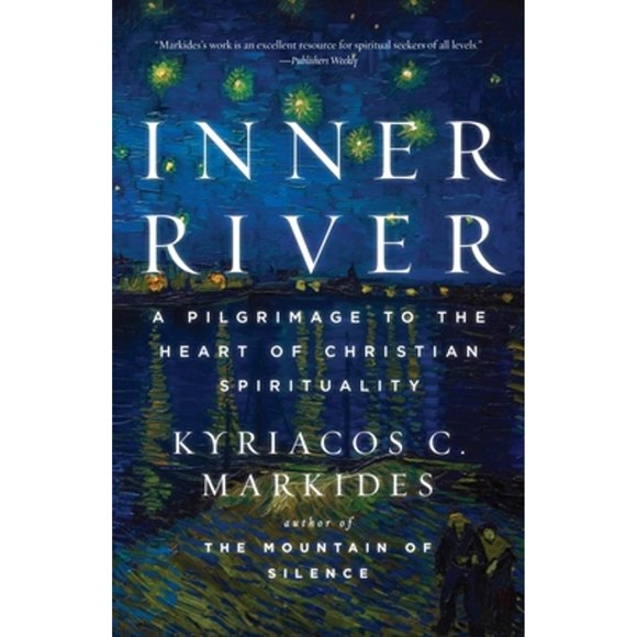 Pre-Owned Inner River: A Pilgrimage to the Heart of Christian Spirituality (Paperback 9780307885876) by Kyriacos C Markides