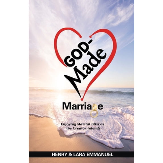 Pre-Owned God-Made Marriage: Enjoying Marital Bliss as the Creator Intends (Paperback) 0578214601 9780578214603