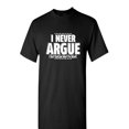 thumbnail image 1 of Nunca discuto, solo explico por qué tengo razón. Las camisetas gráficas explicativas más divertidas, regalo de cumpleaños, ropa para hombres, amantes de las fiestas, camiseta sarcástica novedosa y div, 1 of 7