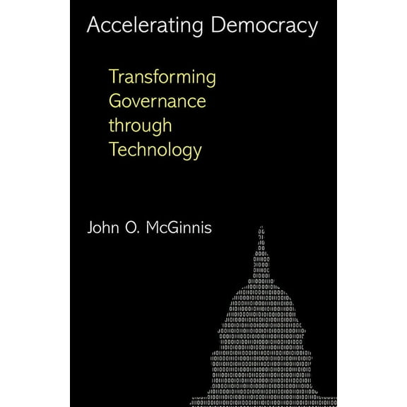 Accelerating Democracy: Transforming Governance Through Technology, (Hardcover)