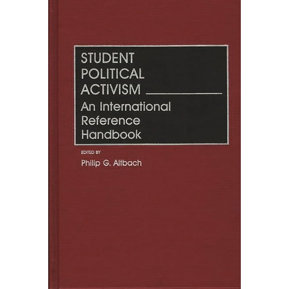 Student Political Activism: An International Reference Handbook, (Hardcover)