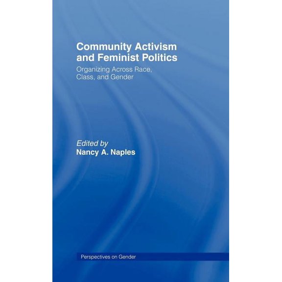 Perspectives on Gender Community Activism and Feminist Politics: Organizing Across Race, Class, and Gender, (Hardcover)