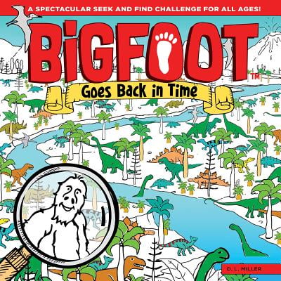 Bigfoot Goes Back in Time : A Spectacular Seek and Find Challenge for All