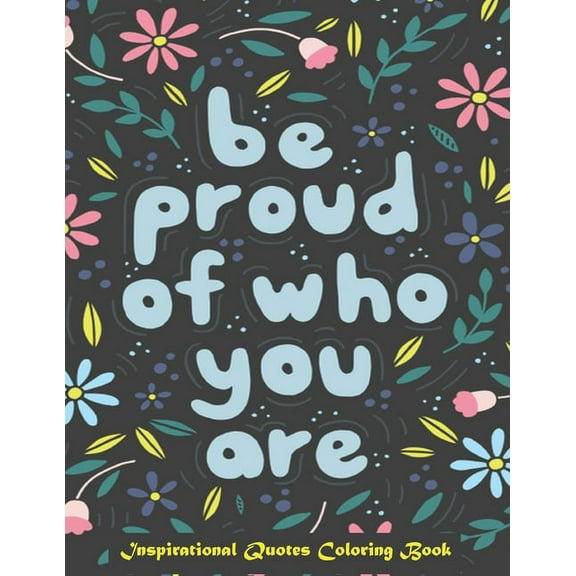 Color Press Be Proud of Who You Are Inspirational Quotes Coloring Book
