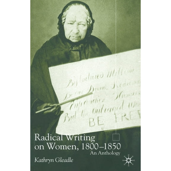 Radical Writing on Women, 1800-1850: An Anthology, (Paperback)