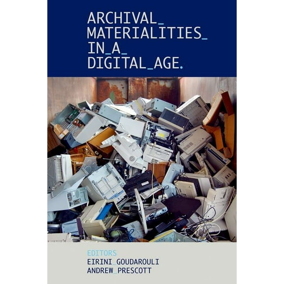 Proceedings of the British Academy Archival Materialities in a Digital Age, Book 269, (Hardcover)