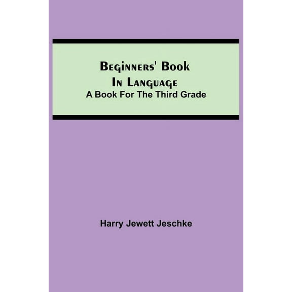 Beginners' Book In Language. A Book For The Third Grade, (Paperback)