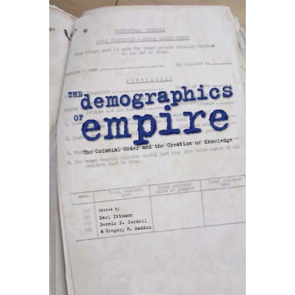 The Demographics of Empire: The Colonial Order and the Creation of Knowledge, (Paperback)
