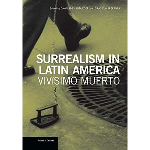 Surrealism in Latin America: Vivísimo Muerto (Issues and Debates)
