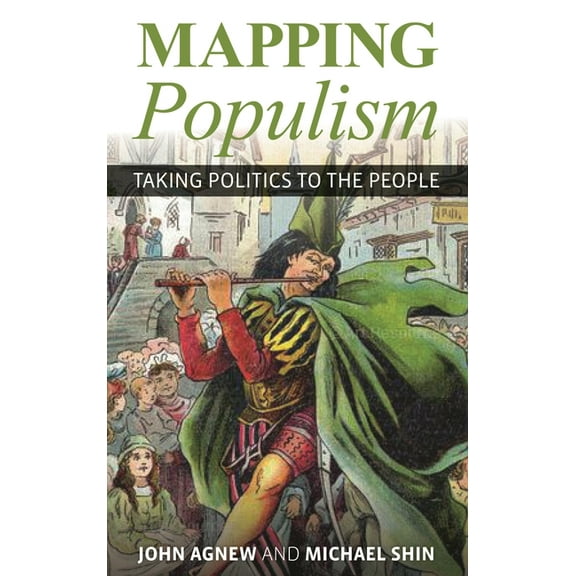 Mapping Populism: Taking Politics to the People, (Paperback)
