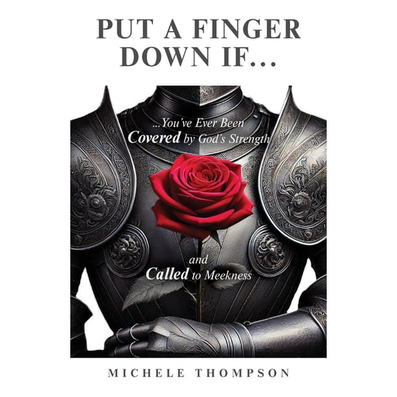 Put Your Finger Down If...: You've Ever Been Covered By God's Strength and Called to Meekness, (Paperback)