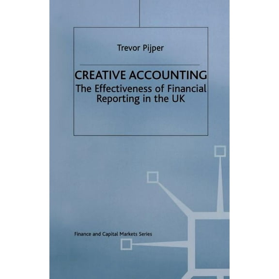 Finance and Capital Markets Creative Accounting: The Effectiveness of Financial Reporting in the UK, (Paperback)