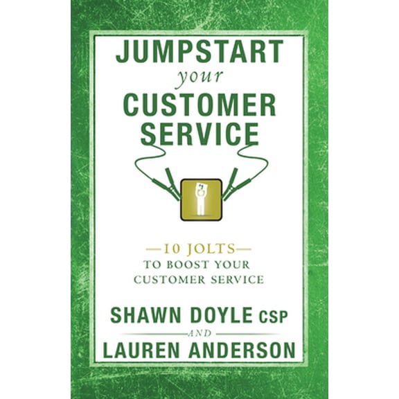 Pre-Owned Jumpstart Your Customer Service: 10 Jolts to Boost Your Customer Service (Paperback) 1937879410 9781937879419