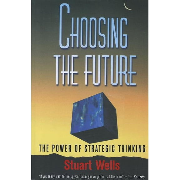 Choosing the Future: The Power of Strategic Thinking, (Paperback)