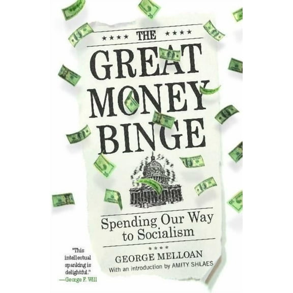 The Great Money Binge : Spending Our Way to Socialism (Paperback)