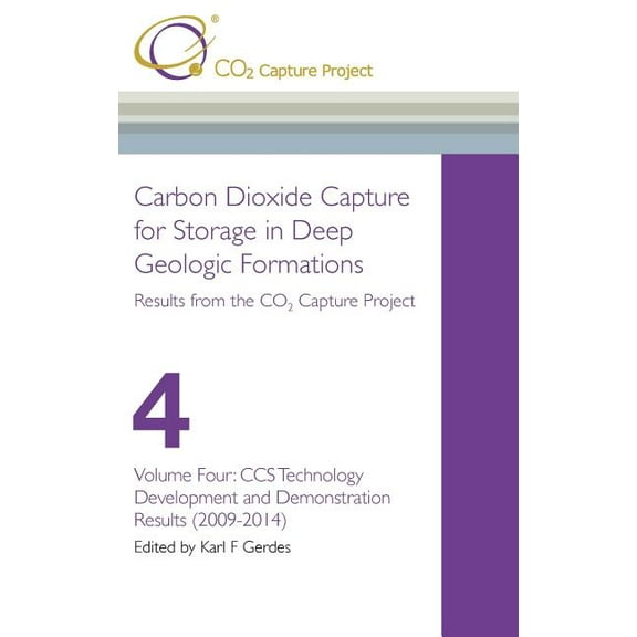 Carbon Dioxide Capture for Storage in Deep Geological Formations - Results from the CO2 Capture Project Vol 4 (Hardcover)