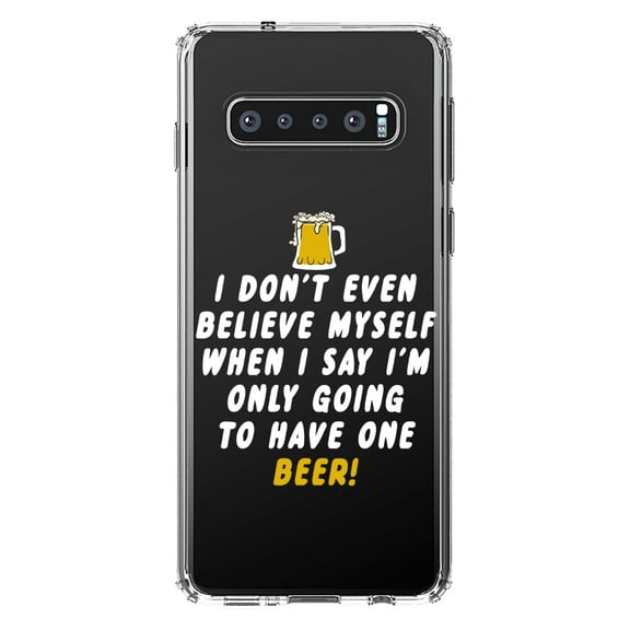 DistinctInk Clear Shockproof Hybrid Case for Samsung Galaxy S10  PLUS (6.4" Screen) - TPU Bumper Acrylic Back Tempered Glass Screen Protector - I Don't Even Believe Myself Only Have One Beer