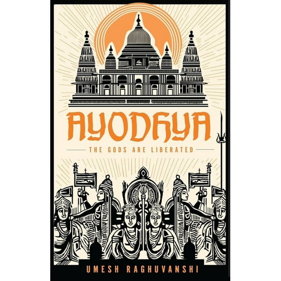 Ayodhya: The Gods Are Liberated, (Paperback)