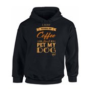 Awkward Styles Coffee Hoodie I Just Wanna Pet my Dog Hooded Sweatshirt