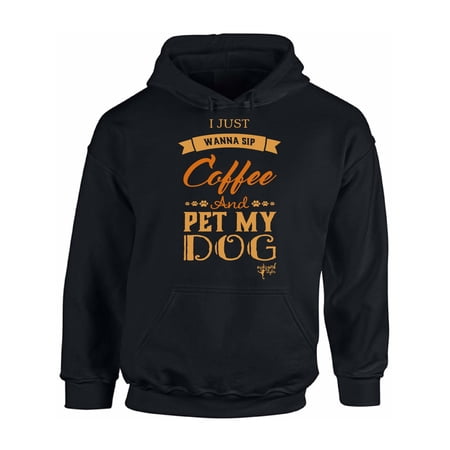 Awkward Styles Coffee Hoodie I Just Wanna Pet my Dog Hooded Sweatshirt