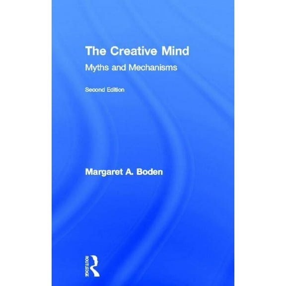 The Creative Mind: Myths and Mechanisms, (Hardcover)