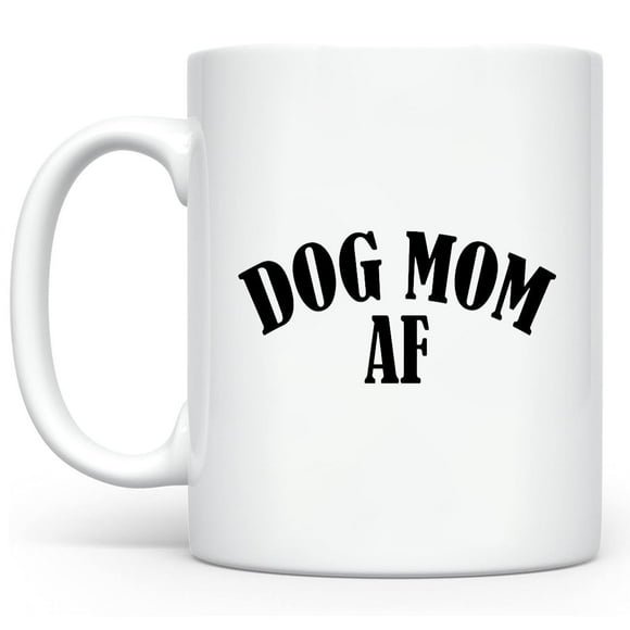 Dog Mom AF, Dog Lover Gifts for Women, Dog Mom Gift, Dog Mom Coffee Mug, Dog Lover Women Men Gift, Ceramic Mug 11oz