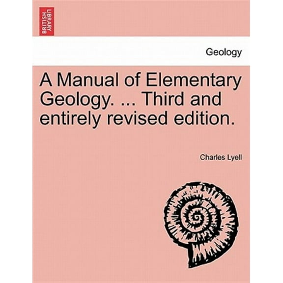 A Manual of Elementary Geology. ... Third and entirely revised edition. (Paperback)