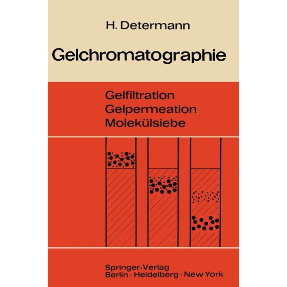 Gelchromatographie: Gelfiltration Gelpermeation Molekülsiebe. Ein Laboratoriumsbuch, (Paperback)