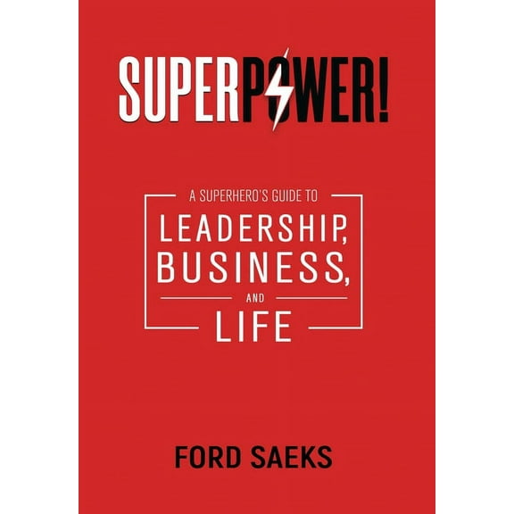 Superpower!: A Superhero's Guide to Leadership, Business, and Life, (Hardcover)