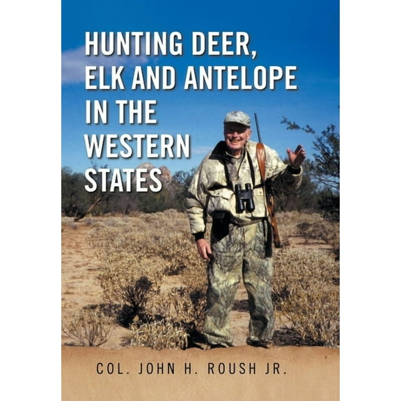 Hunting Deer, Elk and Antelope in the Western States (Hardcover)