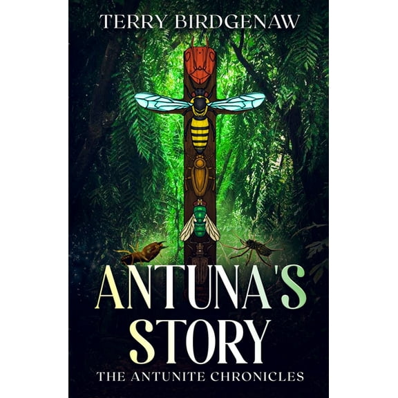 The Antunite Chronicles Antuna's Story, Book 1, (Paperback)