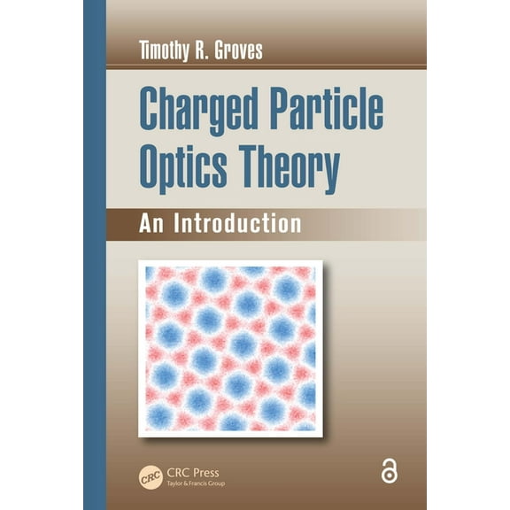Optical Sciences and Applications of Lig Charged Particle Optics Theory: An Introduction, (Paperback)