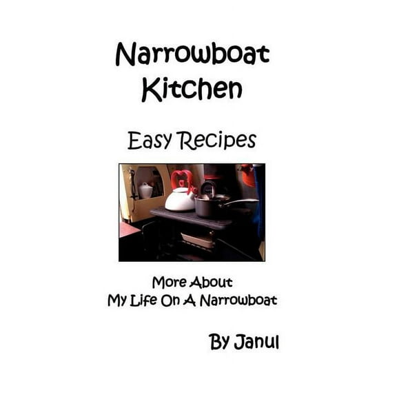 Narrowboat Kitchen - Easy Recipes - More about Life on a Narrowboat (Paperback)