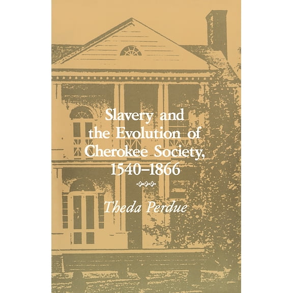Slavery and the Evolution of Cherokee Society, 1540-1866: 1540-1866, (Paperback)
