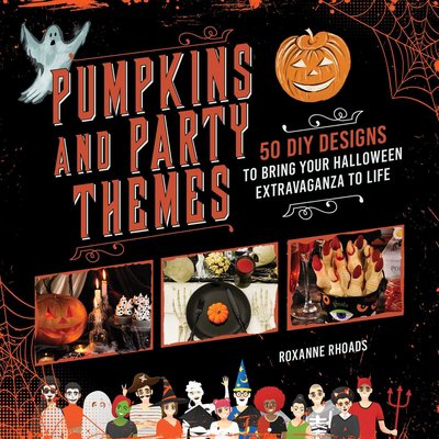 Pre-Owned Pumpkins and Party Themes: 50 DIY Designs to Bring Your Halloween Extravaganza to Life (Paperback) 1510751165 9781510751163