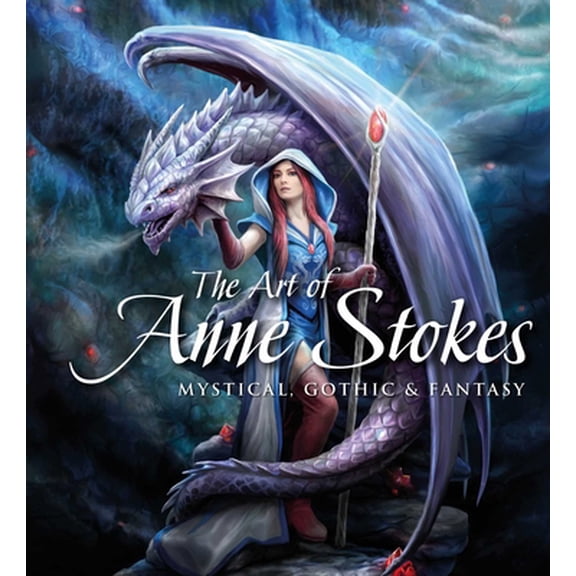 Pre-Owned The Art of Anne Stokes: Mystical, Gothic & Fantasy (Hardcover) 1787552802 9781787552807