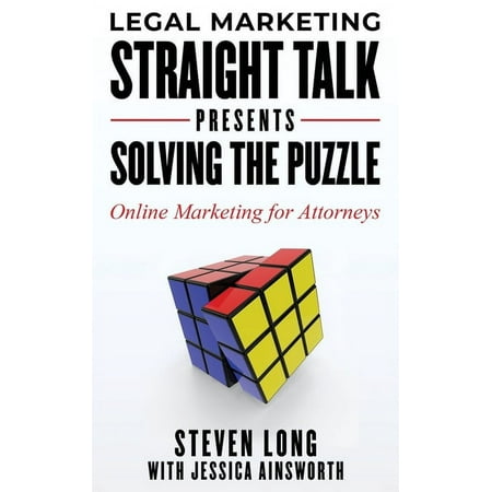 Legal Marketing Straight Talk Presents: Solving the Puzzle: Online Marketing for Attorneys, 9781736752517, Paperback,