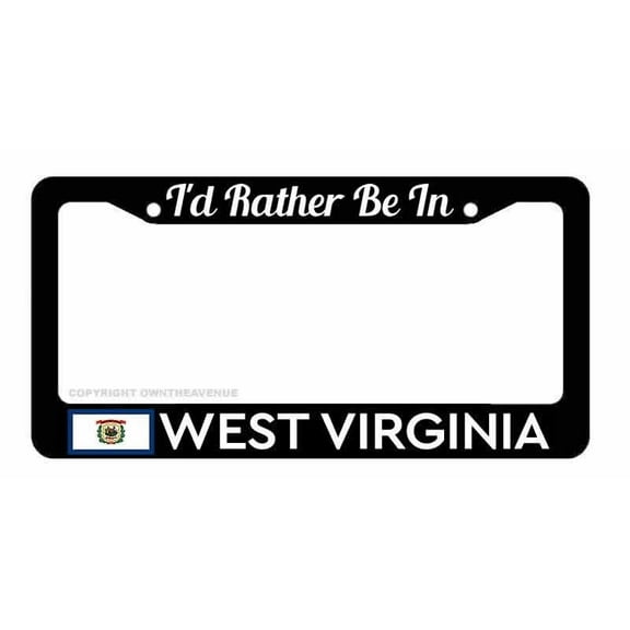 I'd Rather Be In West Virginia Car Truck Auto License Plate Frame