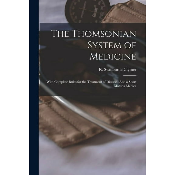 The Thomsonian System of Medicine, (Paperback)