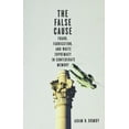 thumbnail image 2 of The False Cause : Fraud, Fabrication, and White Supremacy in Confederate Memory (Paperback), 2 of 2