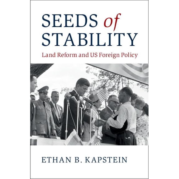Seeds of Stability: Land Reform and Us Foreign Policy, (Paperback)