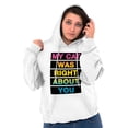 thumbnail image 5 of My Cat Was Right About You Funny Hoodie Sweatshirt Women Men Brisco Brands X, 5 of 6