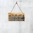 thumbnail image 3 of To Do List Drink Some Coffee Make To Do List Drink More Coffee 5" x 10" Hanging Wall or Door Sign | Funny Home Decor, 3 of 7