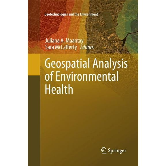 Geotechnologies and the Environment Geospatial Analysis of Environmental Health, Book 4, (Paperback)