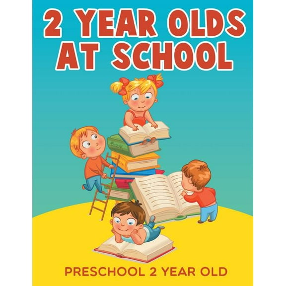 2-Year-Olds at School: Preschool 2 Year Old, (Paperback)