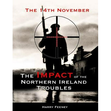 The 14th November: The Impact of the Northern Ireland Troubles -