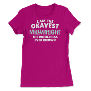 Funny Millwright T-Shirt - I'm the Okayest!