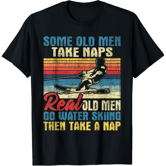 Some Old Men Take Naps - Grandpa Water Ski Waterskiing T-Shirt mens t shirt，black，women，funny，misfits，men，journey