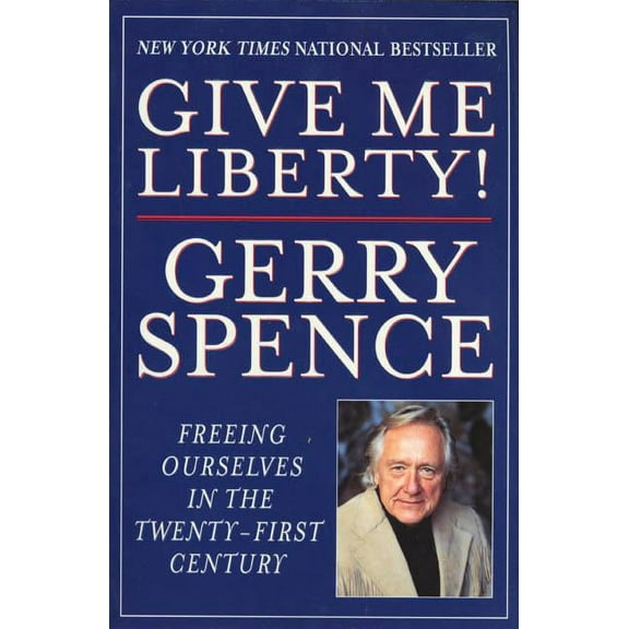 Give Me Liberty: Freeing Ourselves in the Twenty-First Century, (Paperback)